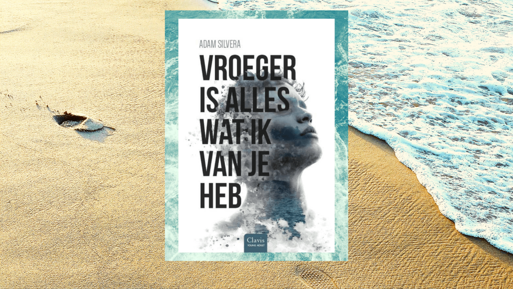 Recensie: Vroeger is alles wat ik van je heb - Adam Silvera