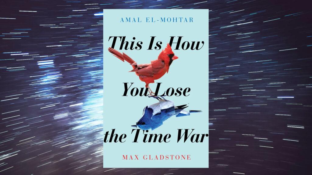 This is How You Lose the Time War is prachtig geschreven This Is How You Lose the Time War